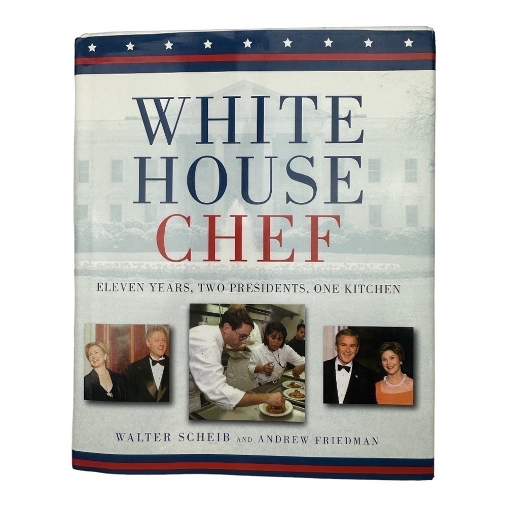White House Chef Hardcover Wiley Book By Walter Scheib And Andrew Friedman